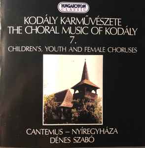 Kodály Karművészete The Choral Music Of Kodály 7. - Children's, Youth And Female Choruses (CD, Album) for sale