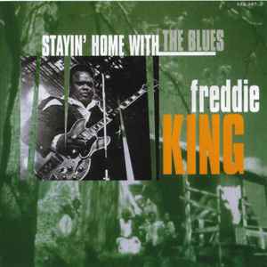 Freddie King - Stayin' Home With The Blues album cover