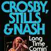 Crosby, Stills & Nash - Long Time Comin'