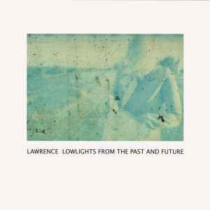 Lowlights From The Past And Future - Lawrence