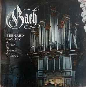 Johann Sebastian Bach - Bernard Gavoty À L'Orgue De St-Louis Des Invalides album cover