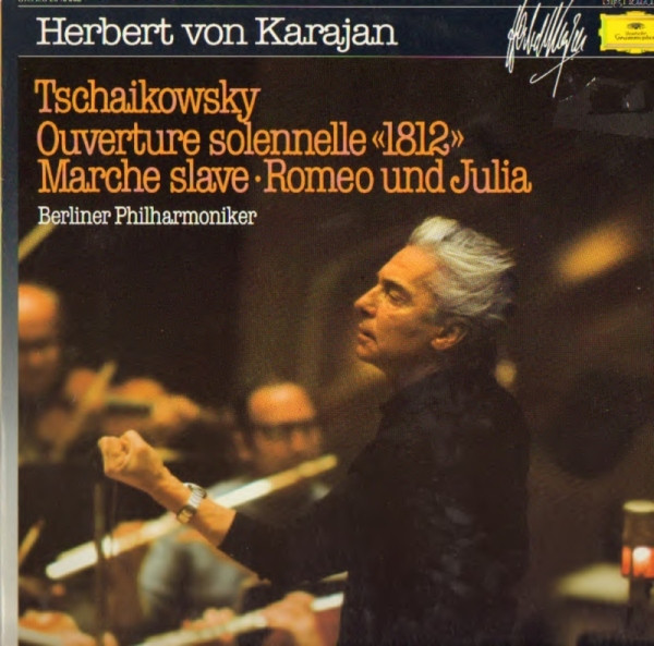 Tschaikowsky*, Herbert Von Karajan, Berliner Philharmoniker – Ouverture Solennelle «1812» • Marche Slave • Romeo Und Julia