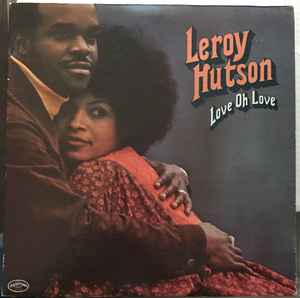 Leroy Hutson - Love Oh Love | Releases | Discogs