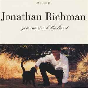 You Must Ask The Heart - Jonathan Richman
