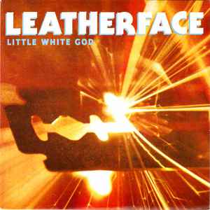 Leatherface - Little White God