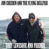 Jon Creeden And The Flying Hellfish* / Cory Levesque And Friends - Ottowa Split