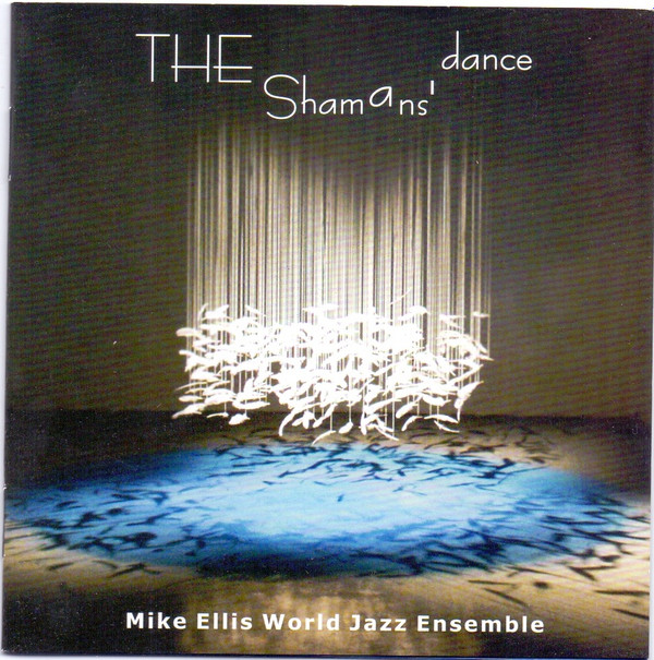 lataa albumi Mike Ellis World Jazz Ensemble - The Shaman Dance