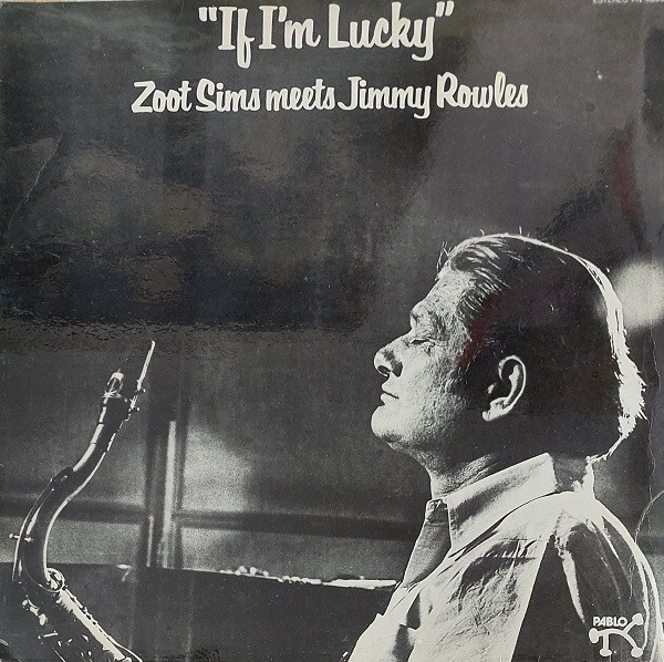 Zoot Sims Meets Jimmy Rowles – If I'm Lucky (1978, Vinyl) - Discogs