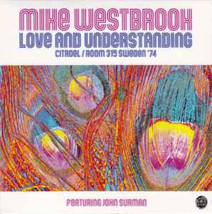 Mike Westbrook - Love And Understanding (Citadel / Room 315 Sweden '74) album cover