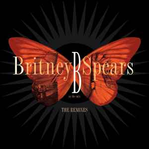 Britney Spears - B In The Mix - The Remixes