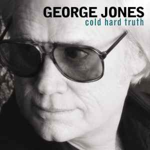 Cold Hard Truth - George Jones