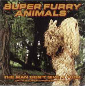 Super Furry Animals - The Man Don't Give A Fuck (Live From London's Hammersmith Apollo) album cover