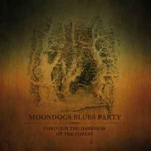 Moondogs Blues Party - Through The Darkness Of The Forest album cover