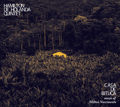Album herunterladen Hamilton de Holanda Quinteto - Casa De Bituca The Music Of Milton Nascimento