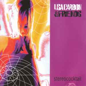 Lisa Carbon & Friends - Stereococktail
