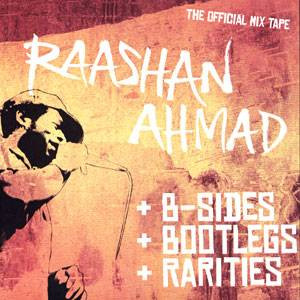 Raashan Ahmad B Sides Bootlegs Rarities The Official Mix