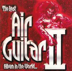 The Best Air Guitar Album In The World... II - Various