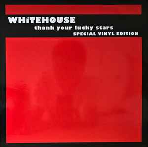 Whitehouse - Thank Your Lucky Stars (Special Vinyl Edition)