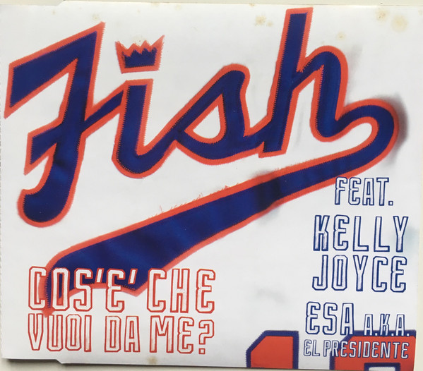 descargar álbum Fish Feat Kelly Joyce & Esa aka El Presidente - Cosè Che Vuoi Da Me