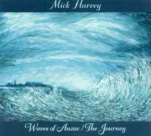Mick Harvey - Waves Of Anzac / The Journey album cover