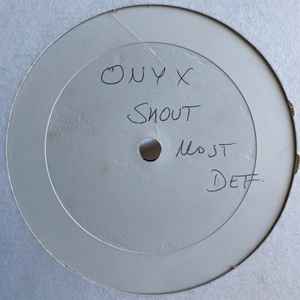 Onyx - Shout (Remix) / Most Def | Releases | Discogs
