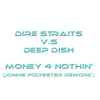 Dire Straits vs. Deep Dish - Money 4 Nothin' (Jonnie Polyester Rework)