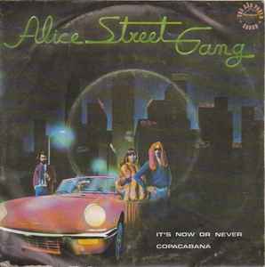 Alice Street Gang - It's Now Or Never / Copacabana album cover