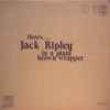 Jack Ripley - Here's..... Jack Ripley In A Plain Brown Wrapper