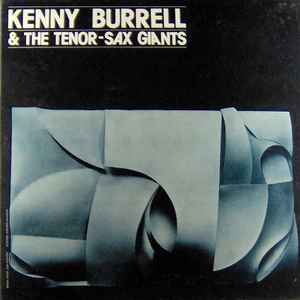 Kenny Burrell - Kenny Burrell & The Tenor-Sax Giants