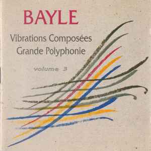 Vibrations Composées / Grande Polyphonie - Bayle