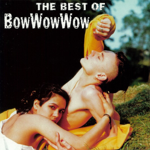 Bow Wow Wow The Best Of Bow Wow Wow 1996 CD Discogs