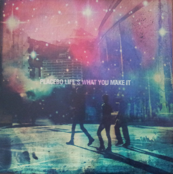 Placebo – Life's What You Make It (2016, Vinyl) - Discogs