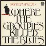 Cover of ....Where The Groupies Killed The Blues, 1972, Vinyl