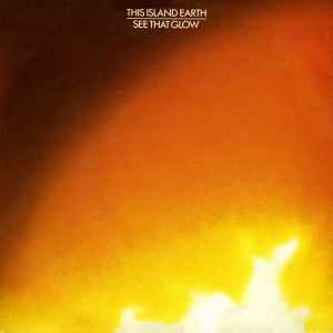 This Island Earth - See That Glow album cover