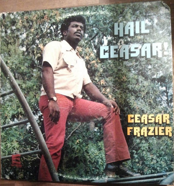 Ceasar Frazier – Hail Ceasar! (1972, Vinyl) - Discogs