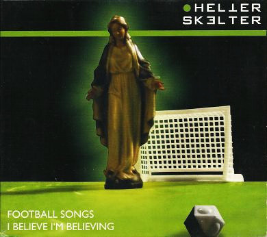 last ned album Helter Skelter - Football Songs I Believe Im Believing EP