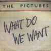 The Pictures (4) - What Do We Want