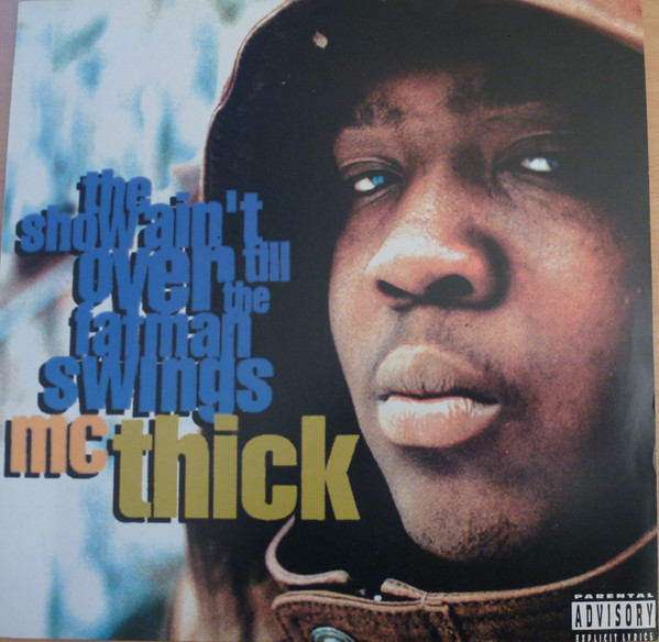 MC Thick – The Show Ain't Over Till The Fat Man Swings (1993, CD