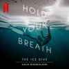 Galya Bisengalieva - Hold Your Breath: The Ice Dive (Original Music From The Netflix Film)