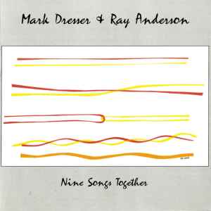 Mark Dresser - Nine Songs Together