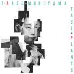 Takeo Moriyama – East Plants (1983, Vinyl) - Discogs