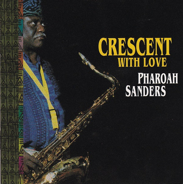 Pharoah Sanders Quartet – Crescent With Love (1994, CD) - Discogs