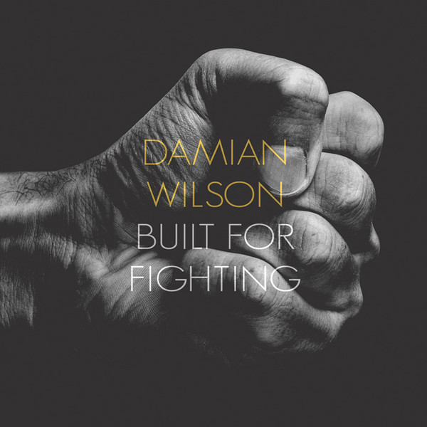 Damian Wilson – Built For Fighting (2016, Digipak, CD) - Discogs