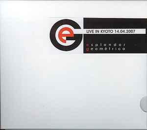 Esplendor Geométrico - Live In Kyoto 14.04.2007