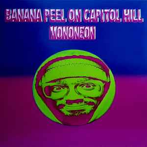 MonoNeon - Banana Peel On Capitol Hill