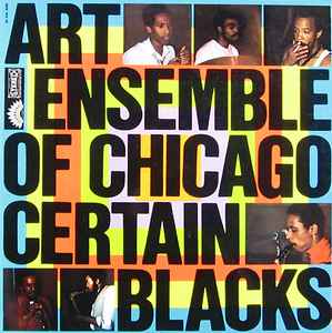 The Art Ensemble Of Chicago - Certain Blacks album cover