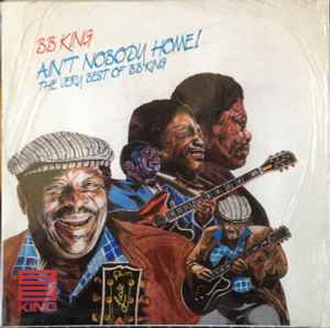 B.B. King - Ain't Nobody Home! The Very Best Of BB King album cover