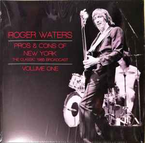 Pros & Cons Of New York - The Classic 1985 Broadcast - Volume One  - Roger Waters