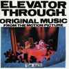 Elevator Through - Original Music From The Motion Picture 