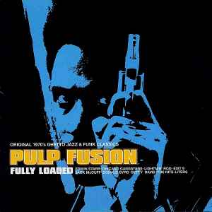 Various - Pulp Fusion: Fully Loaded (Original 1970's Ghetto Jazz & Funk Classics)